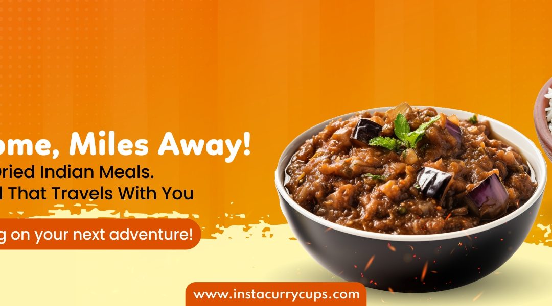 Taste of Home, Miles Away: How Freeze-Dried Indian Meals Are a Traveler’s Best Friend