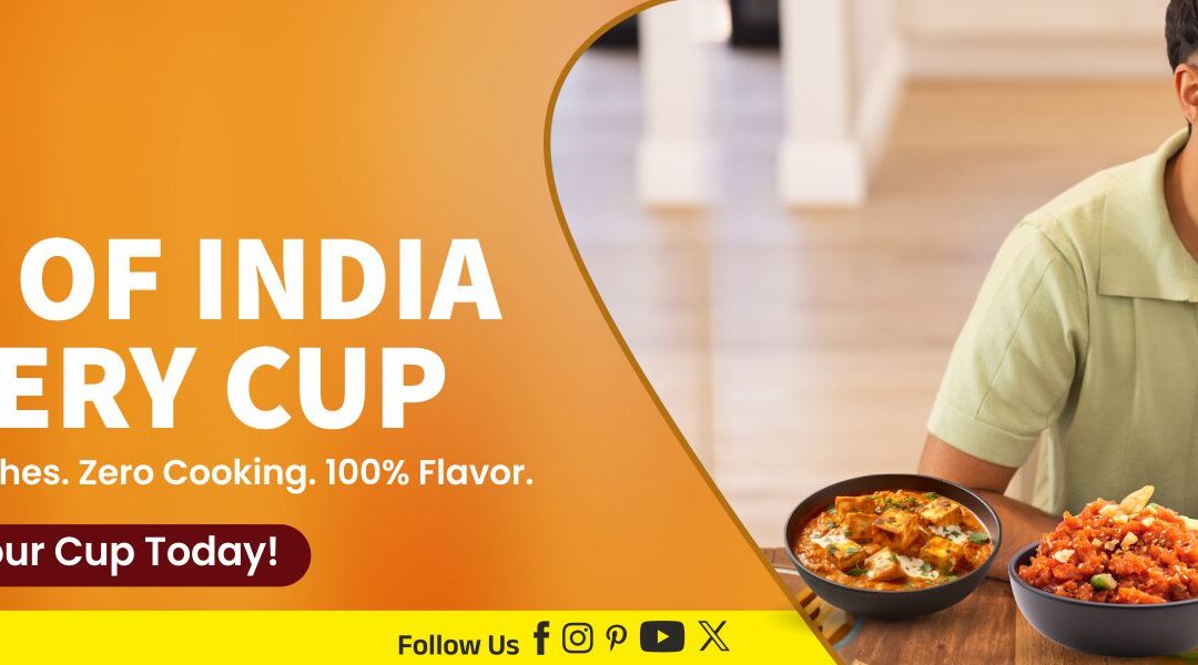 Top 7 Indian Dishes You Can Enjoy in a Cup – No Cooking Required!
