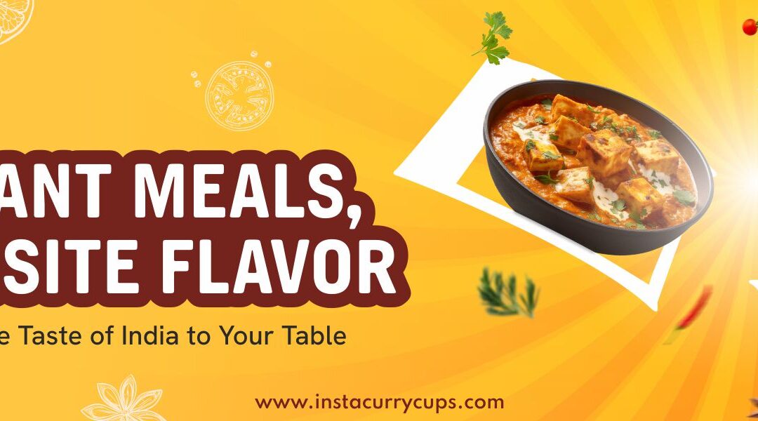 Instant Meals, Eternal Flavor: Why Millennials Are Choosing Insta Curry Cups